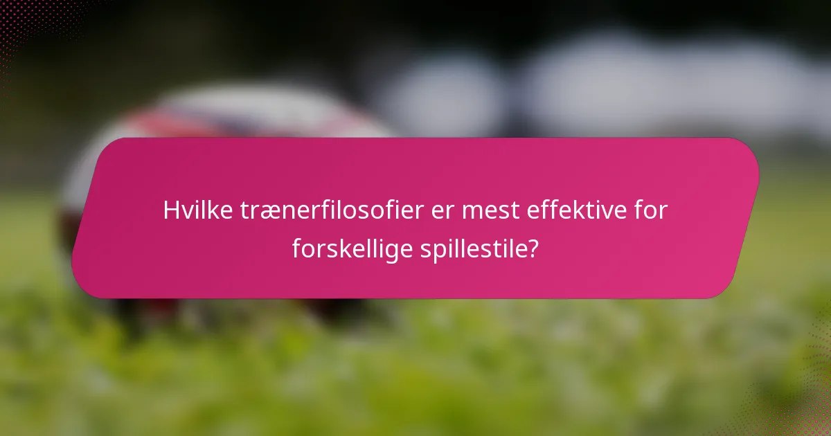 Hvilke trænerfilosofier er mest effektive for forskellige spillestile?